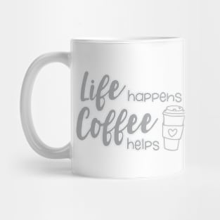 Life Happens Coffee Helps © GraphicLoveShop Mug